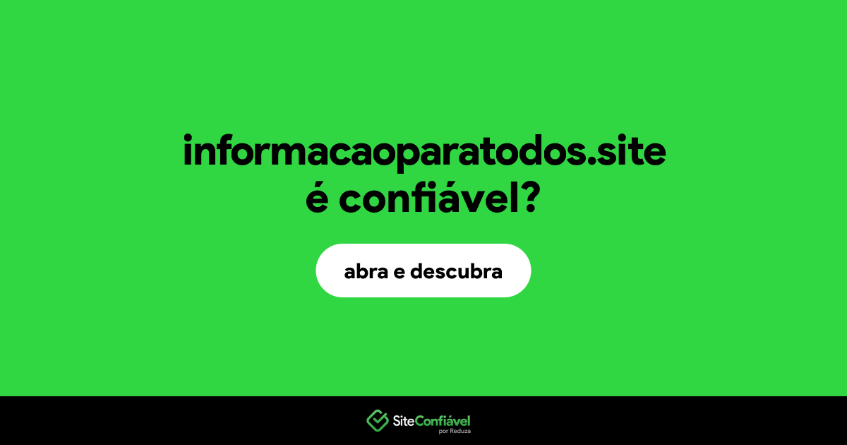 O site informacaoparatodos.site é confiável?