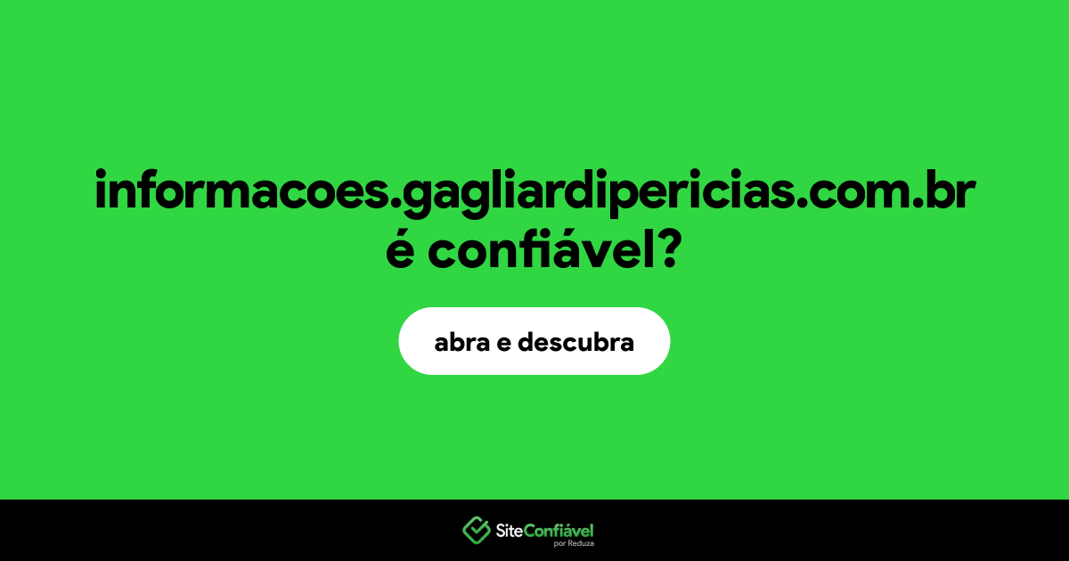 O site informacoes.gagliardipericias.com.br é confiável?