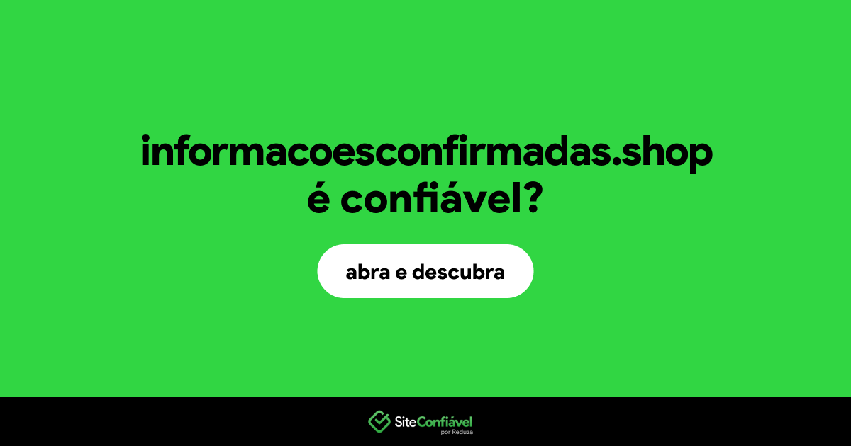 O site informacoesconfirmadas.shop é confiável?