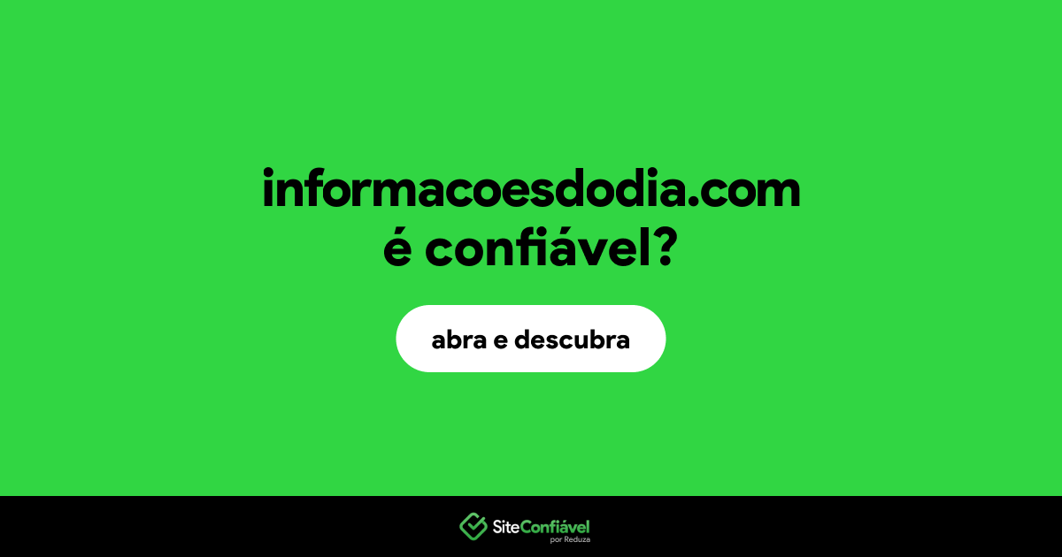 O site informacoesdodia.com é confiável?