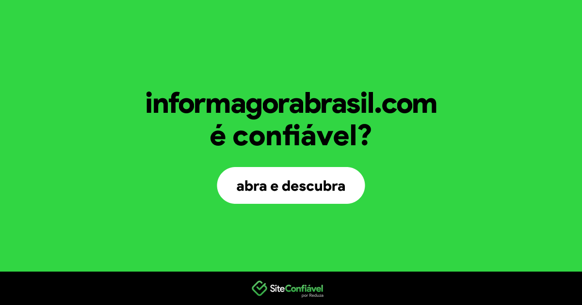 O site informagorabrasil.com é confiável?