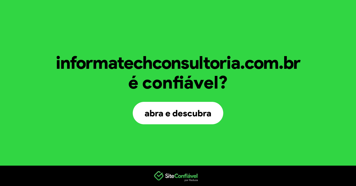 O site informatechconsultoria.com.br é confiável?