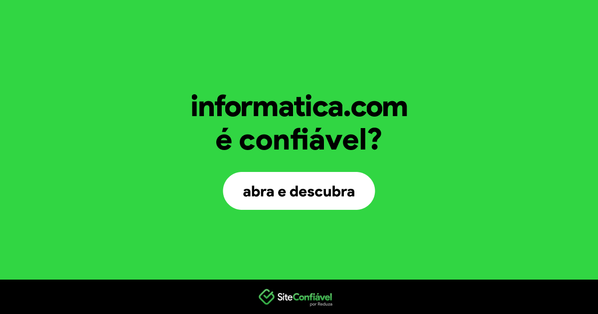 O site informatica.com é confiável?