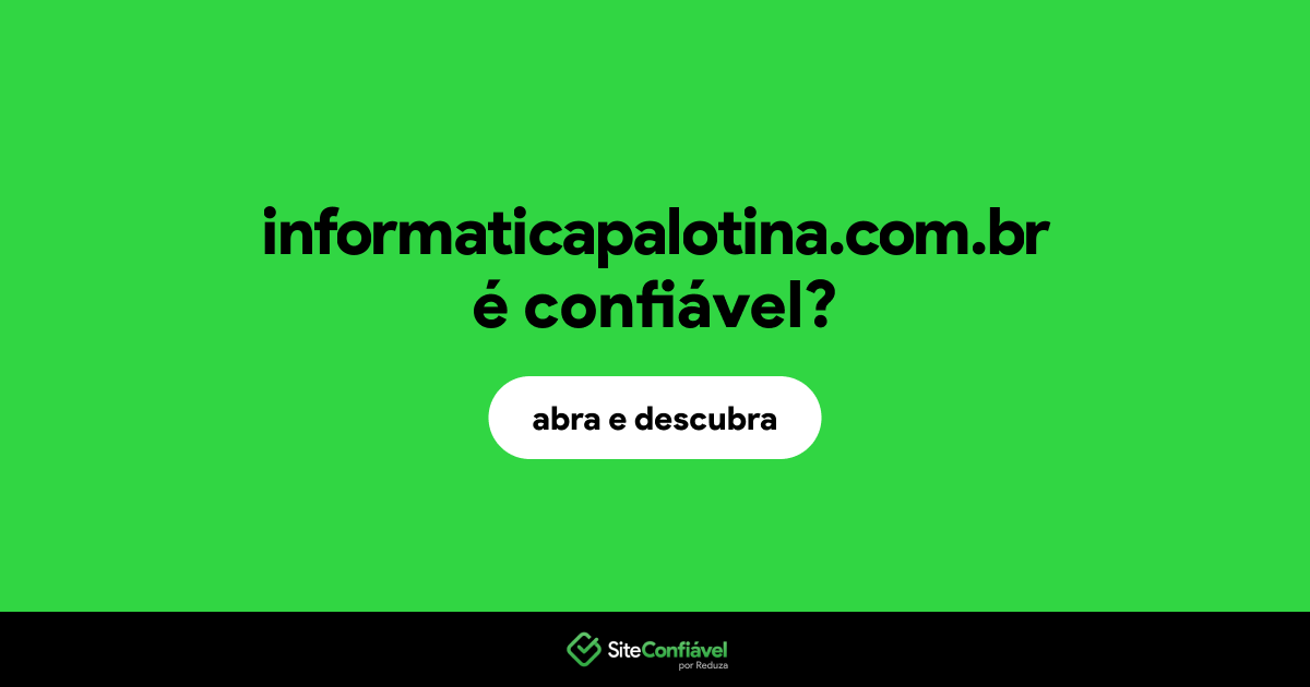 O site informaticapalotina.com.br é confiável?