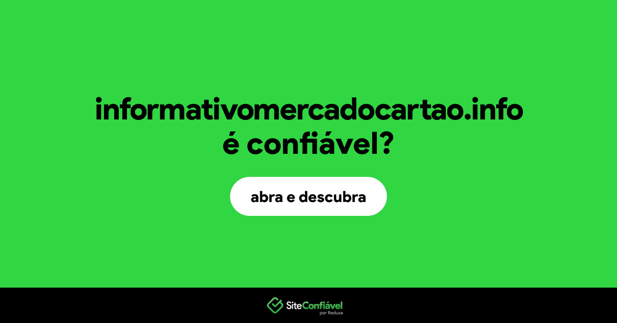 O site informativomercadocartao.info é confiável?