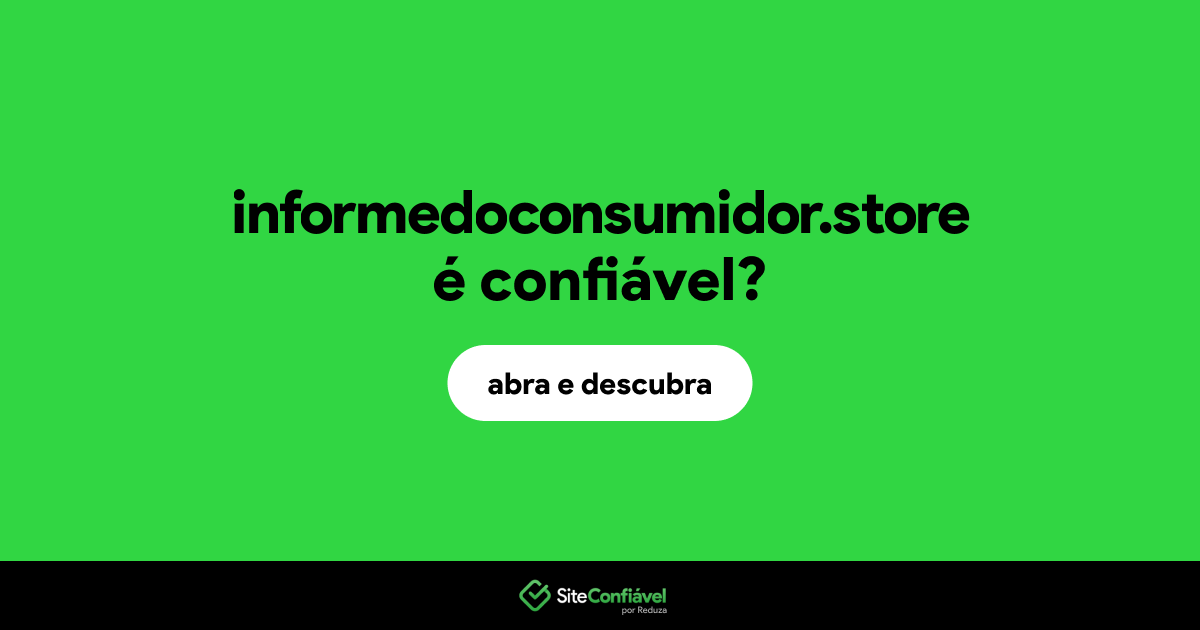 O site informedoconsumidor.store é confiável?