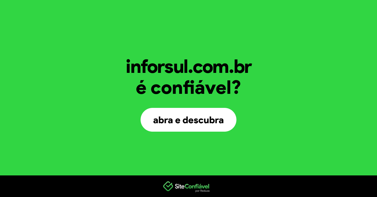 O site inforsul.com.br é confiável?