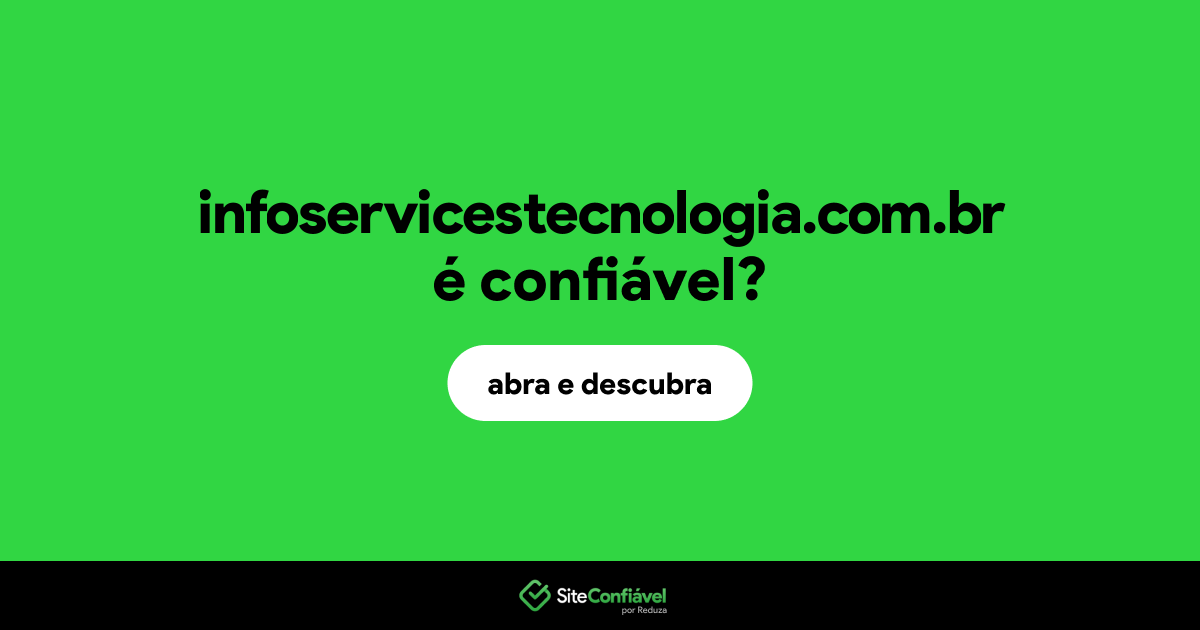 O site infoservicestecnologia.com.br é confiável?