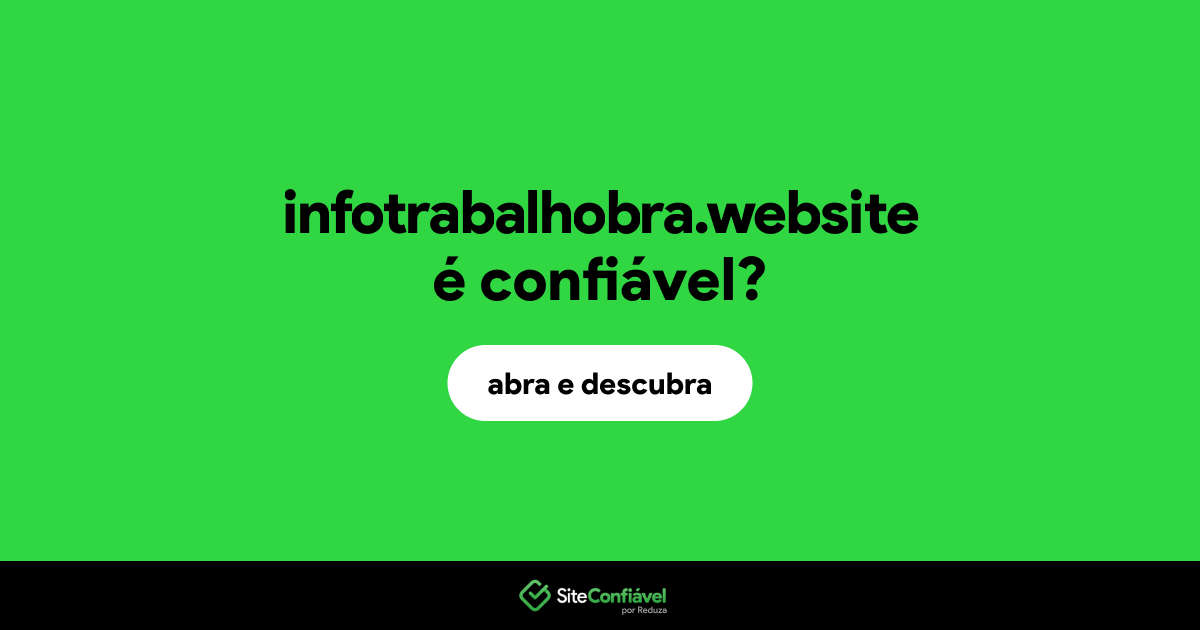 O site infotrabalhobra.website é confiável?