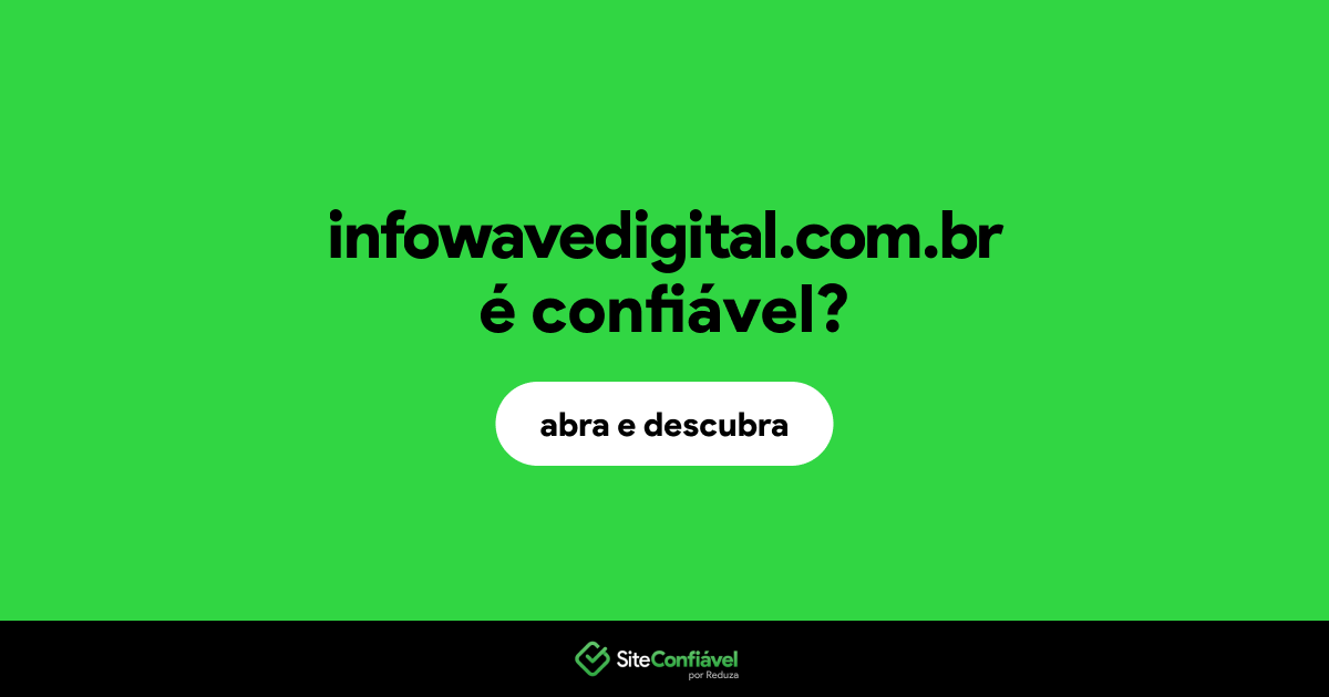 O site infowavedigital.com.br é confiável?