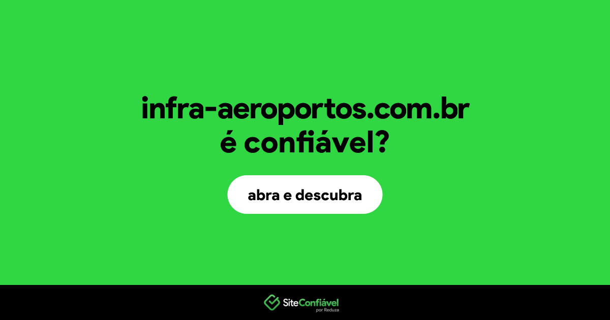 O site infra-aeroportos.com.br é confiável?