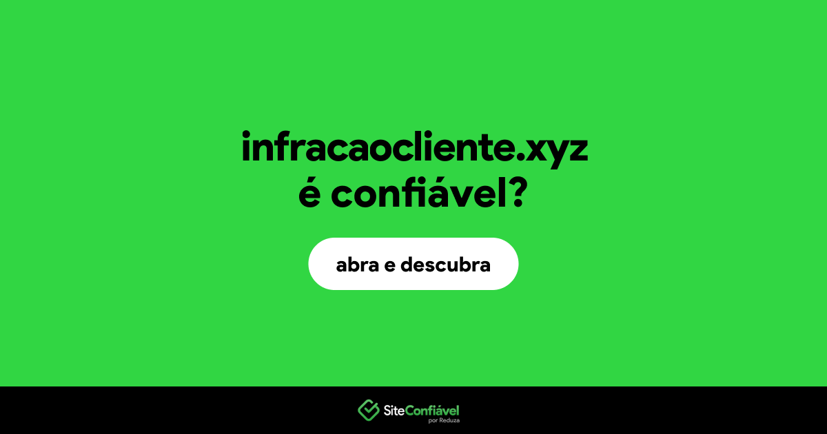 O site infracaocliente.xyz é confiável?