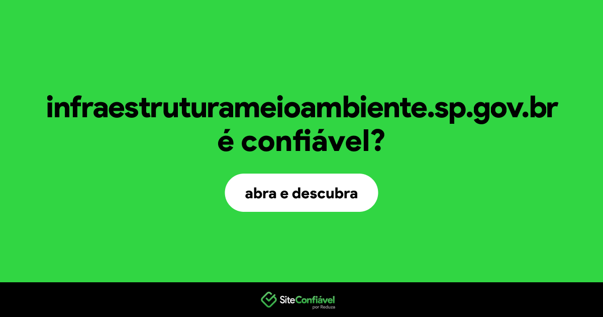 O site infraestruturameioambiente.sp.gov.br é confiável?