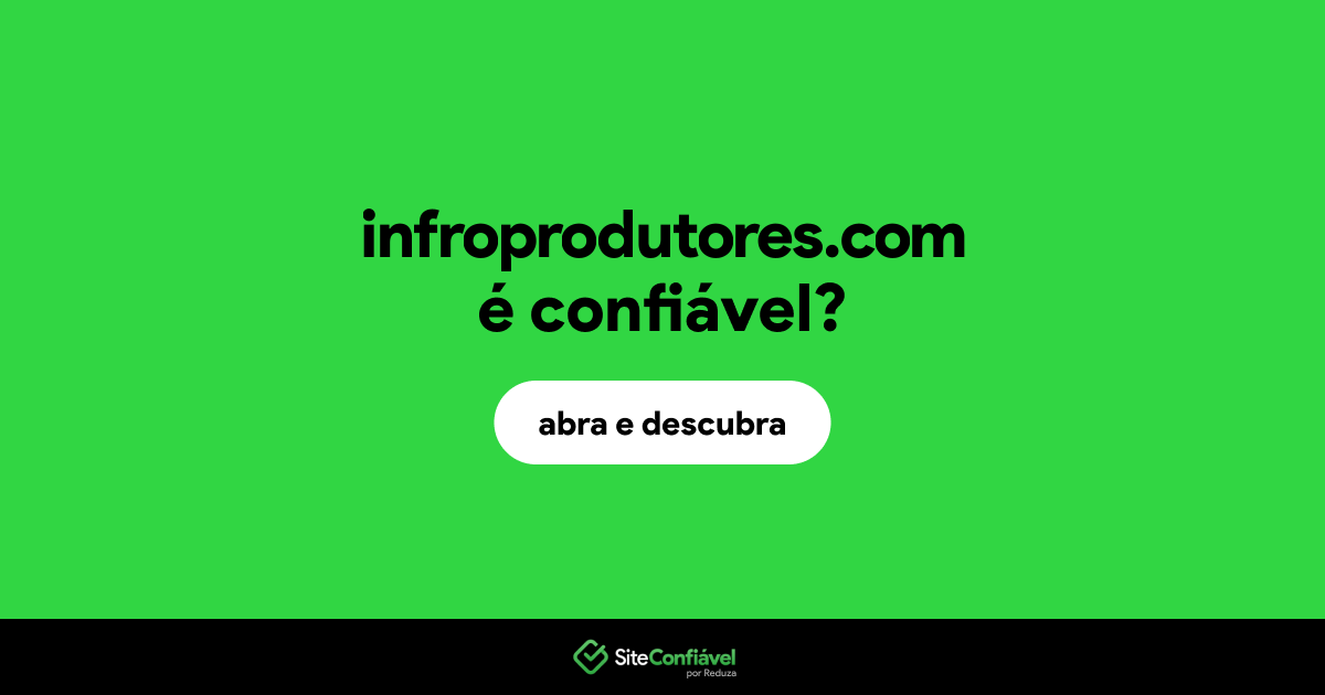 O site infroprodutores.com é confiável?