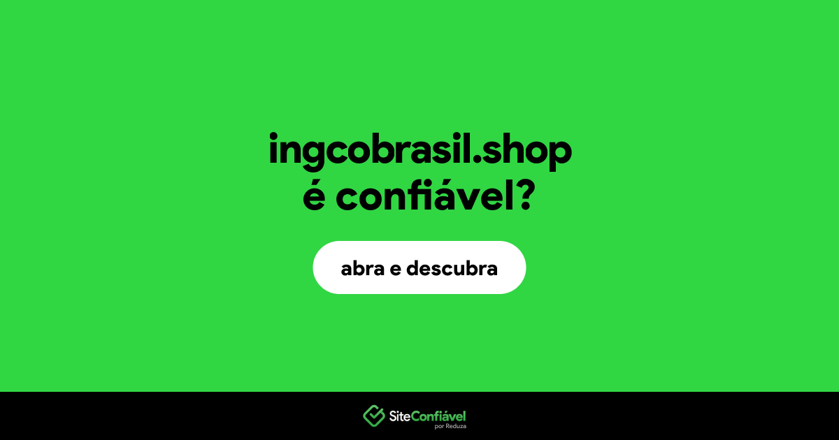 O site ingcobrasil.shop é confiável?