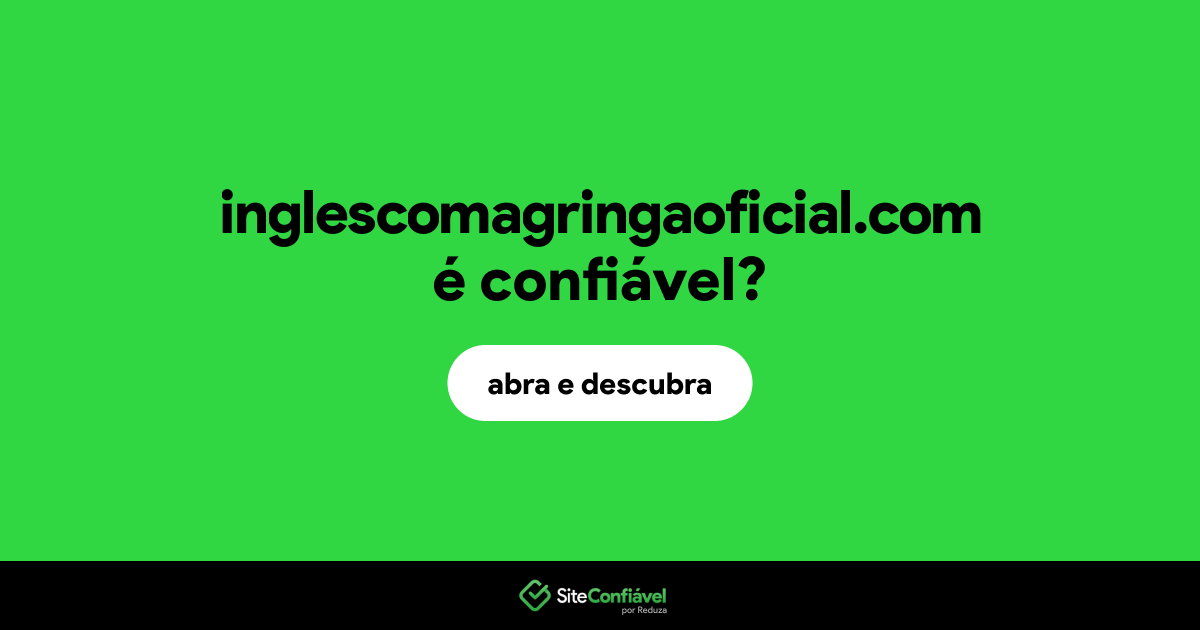 O site inglescomagringaoficial.com é confiável?