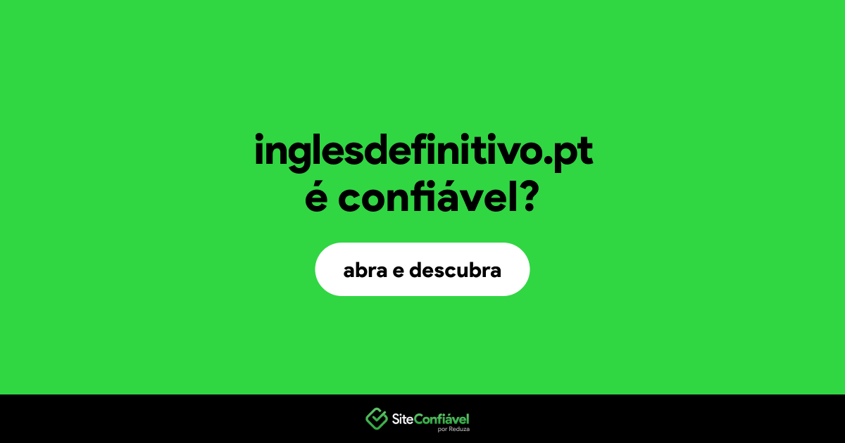 O site inglesdefinitivo.pt é confiável?