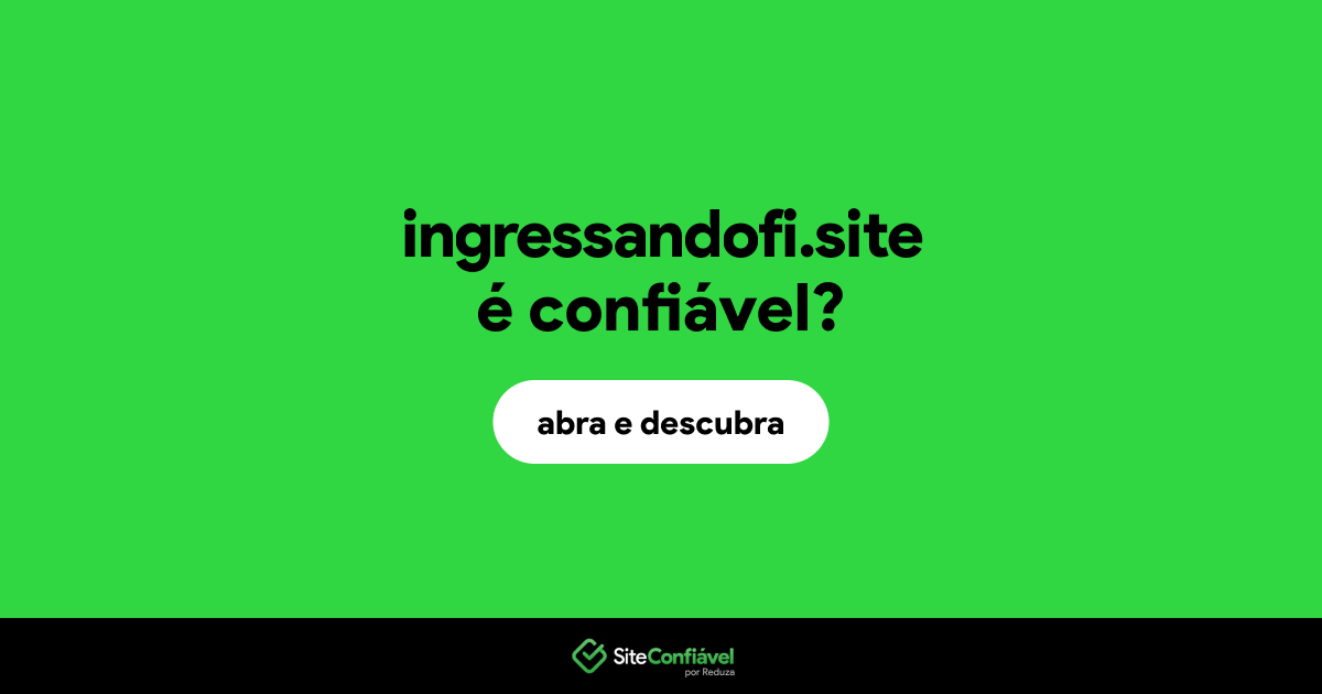 O site ingressandofi.site é confiável?