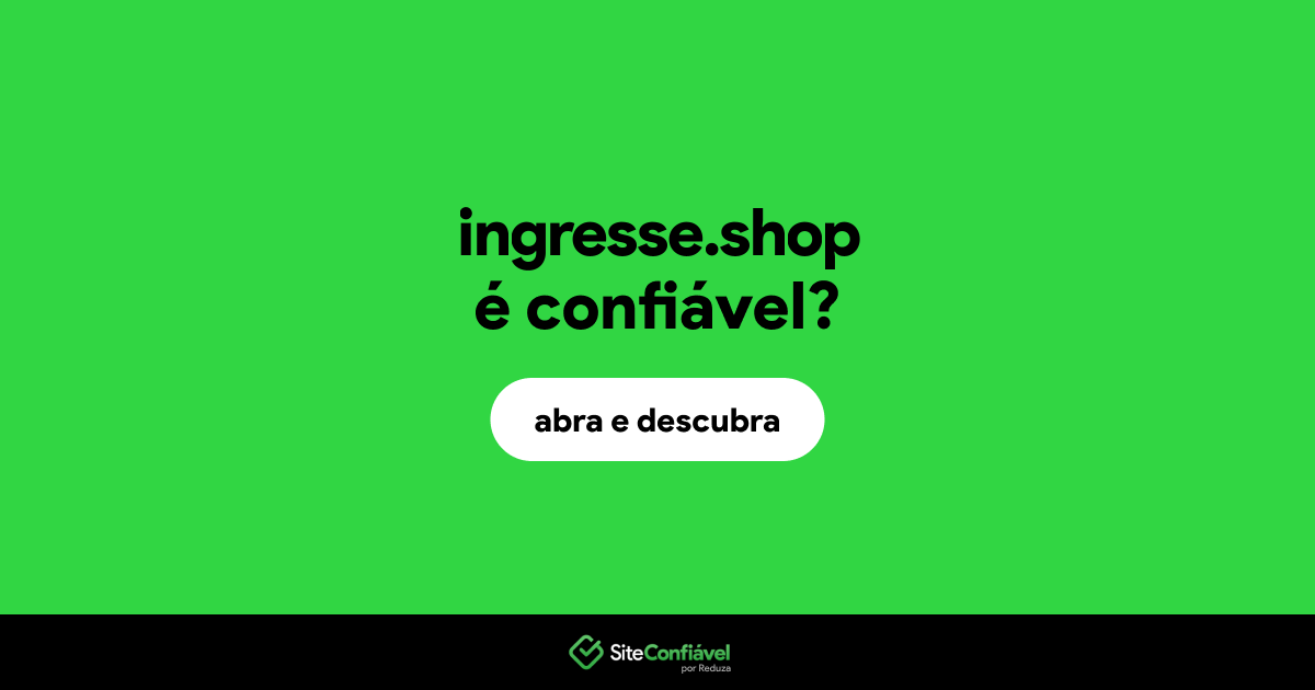O site ingresse.shop é confiável?