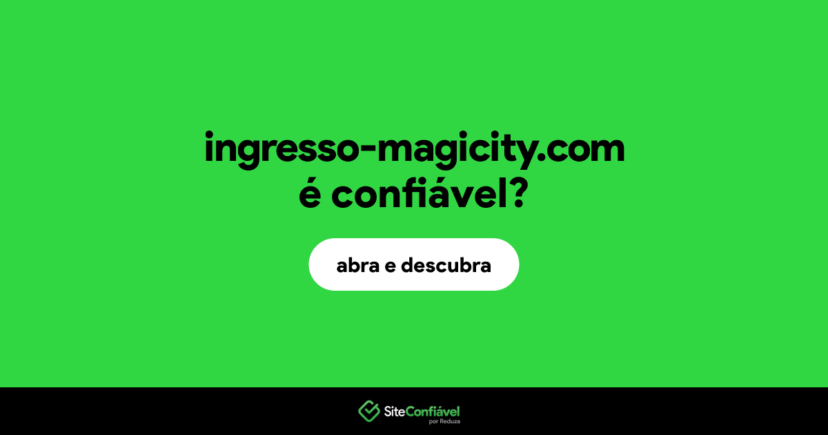 O site ingresso-magicity.com é confiável?