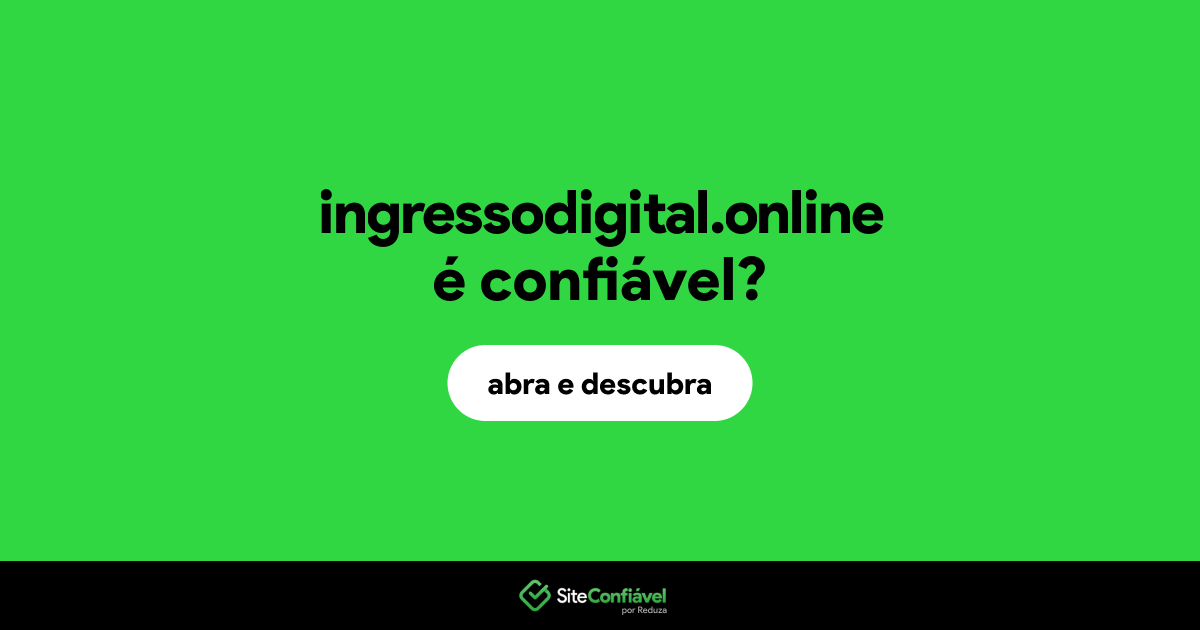 O site ingressodigital.online é confiável?