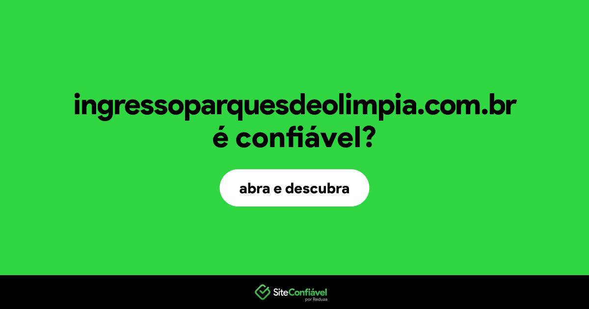 O site ingressoparquesdeolimpia.com.br é confiável?