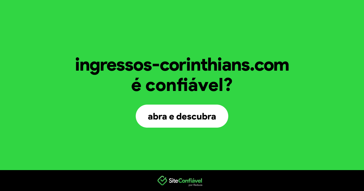 O site ingressos-corinthians.com é confiável?