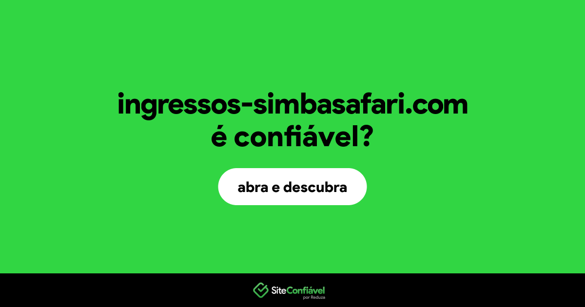 O site ingressos-simbasafari.com é confiável?