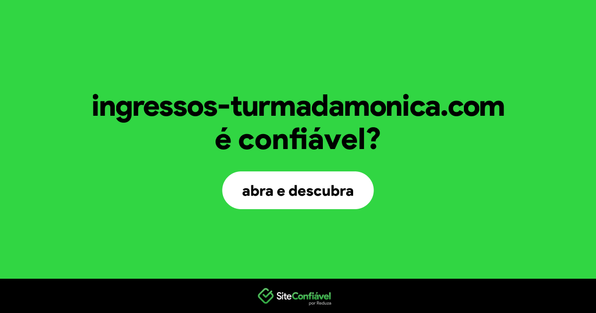 O site ingressos-turmadamonica.com é confiável?