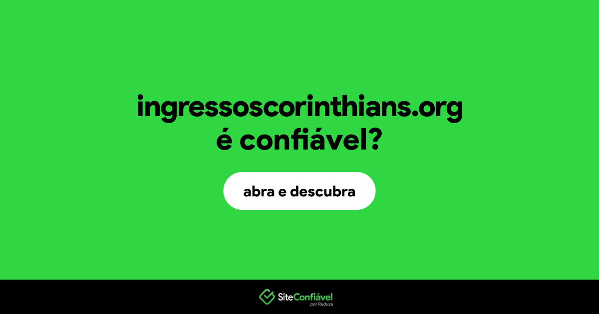 O site ingressoscorinthians.org é confiável?