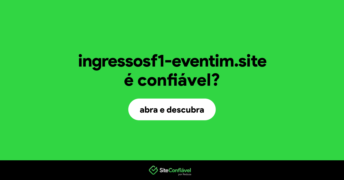 O site ingressosf1-eventim.site é confiável?