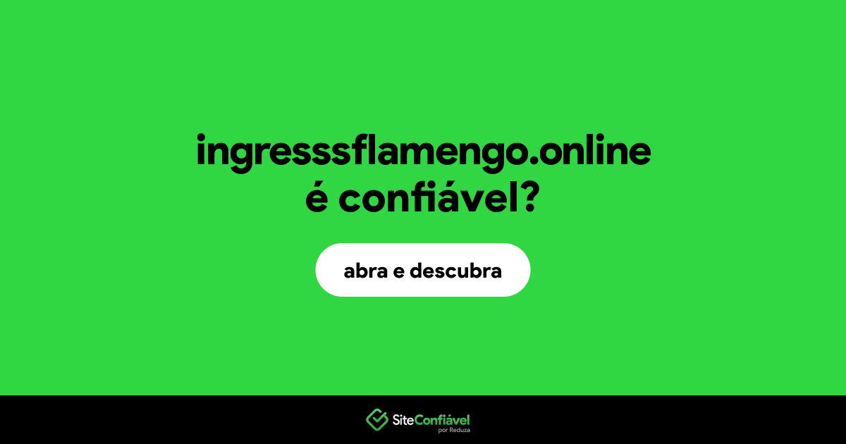 O site ingresssflamengo.online é confiável?
