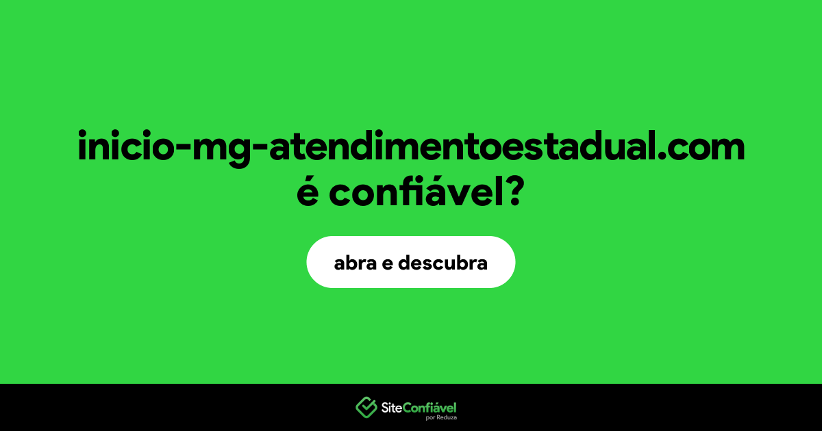 O site inicio-mg-atendimentoestadual.com é confiável?