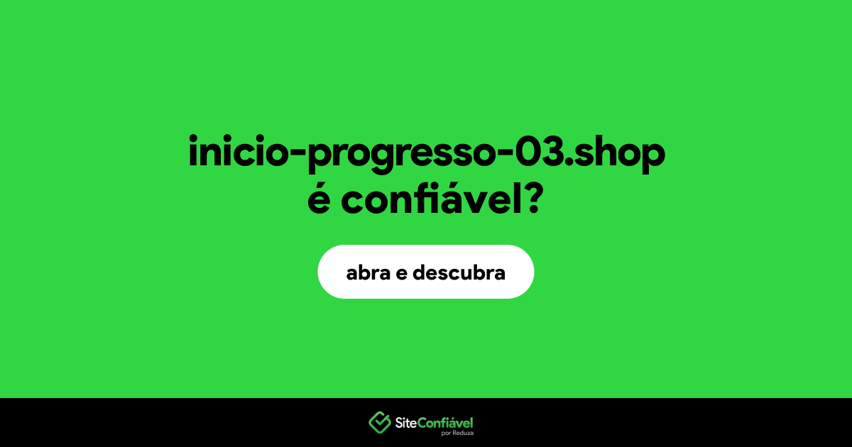 O site inicio-progresso-03.shop é confiável?