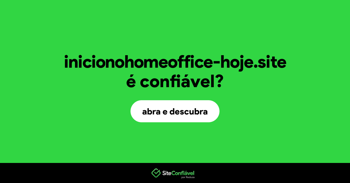 O site inicionohomeoffice-hoje.site é confiável?