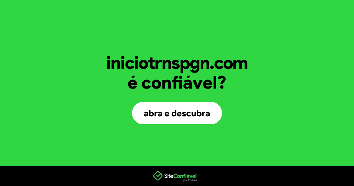 O site iniciotrnspgn.com é confiável?