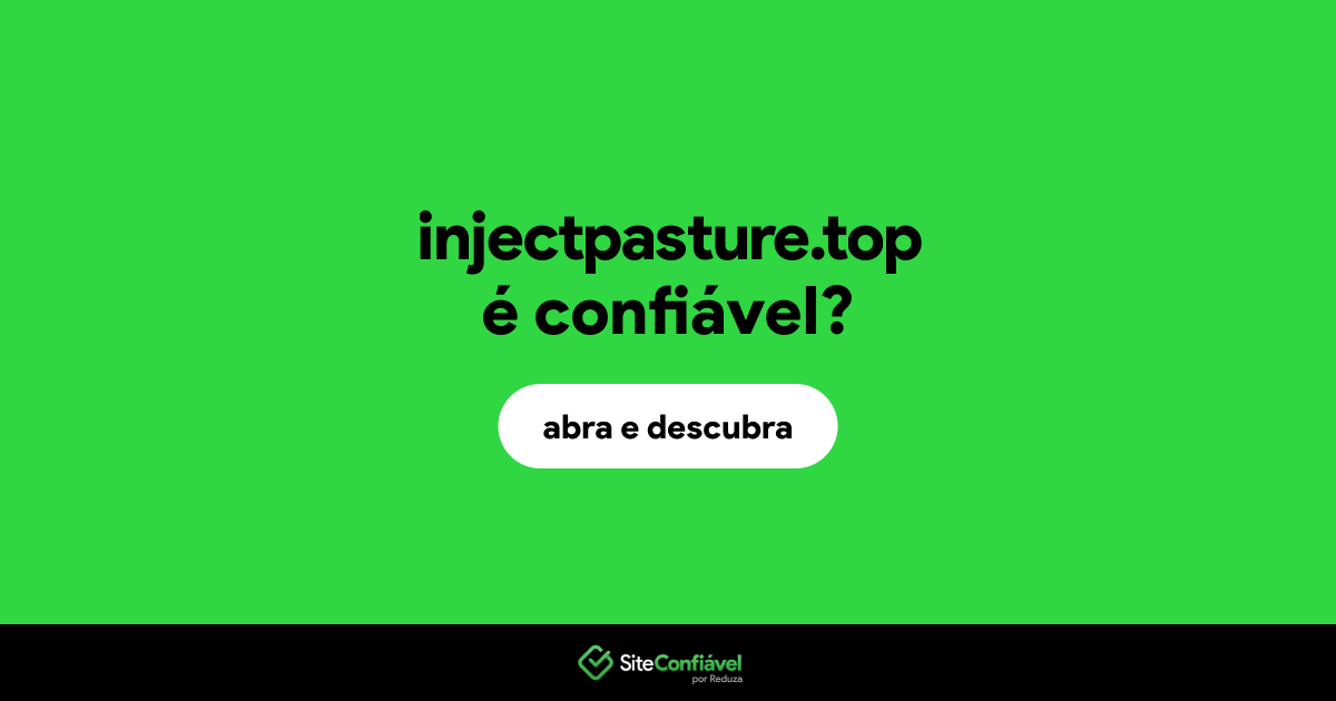 O site injectpasture.top é confiável?