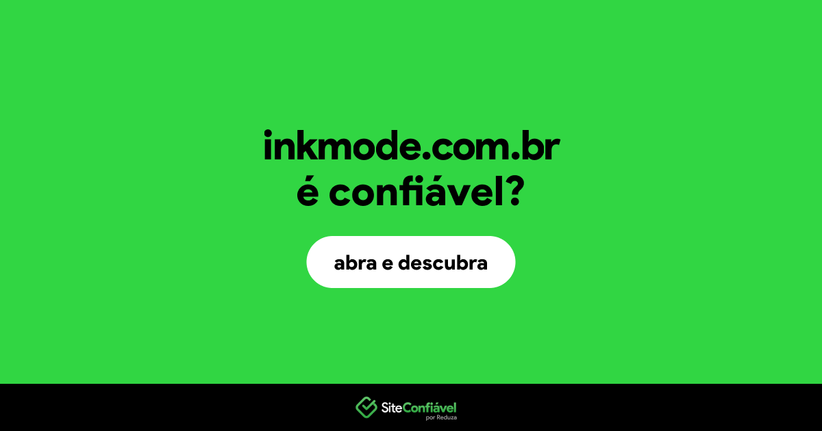 O site inkmode.com.br é confiável?