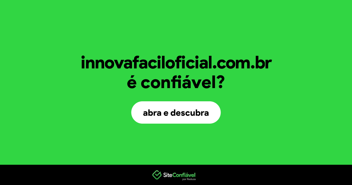 O site innovafaciloficial.com.br é confiável?