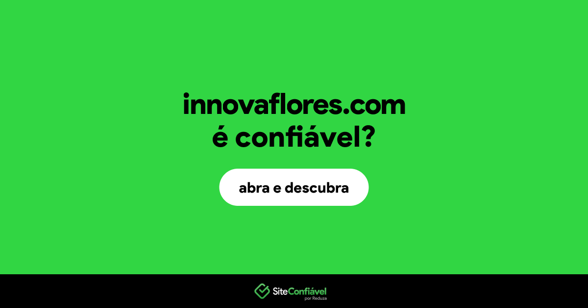 O site innovaflores.com é confiável?