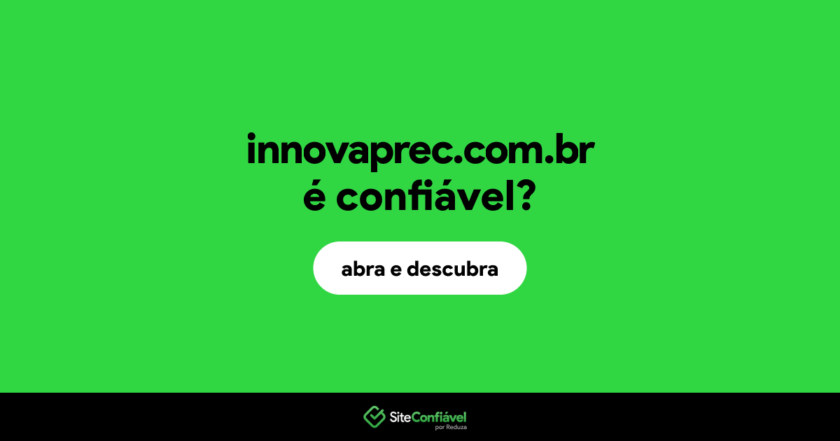 O site innovaprec.com.br é confiável?
