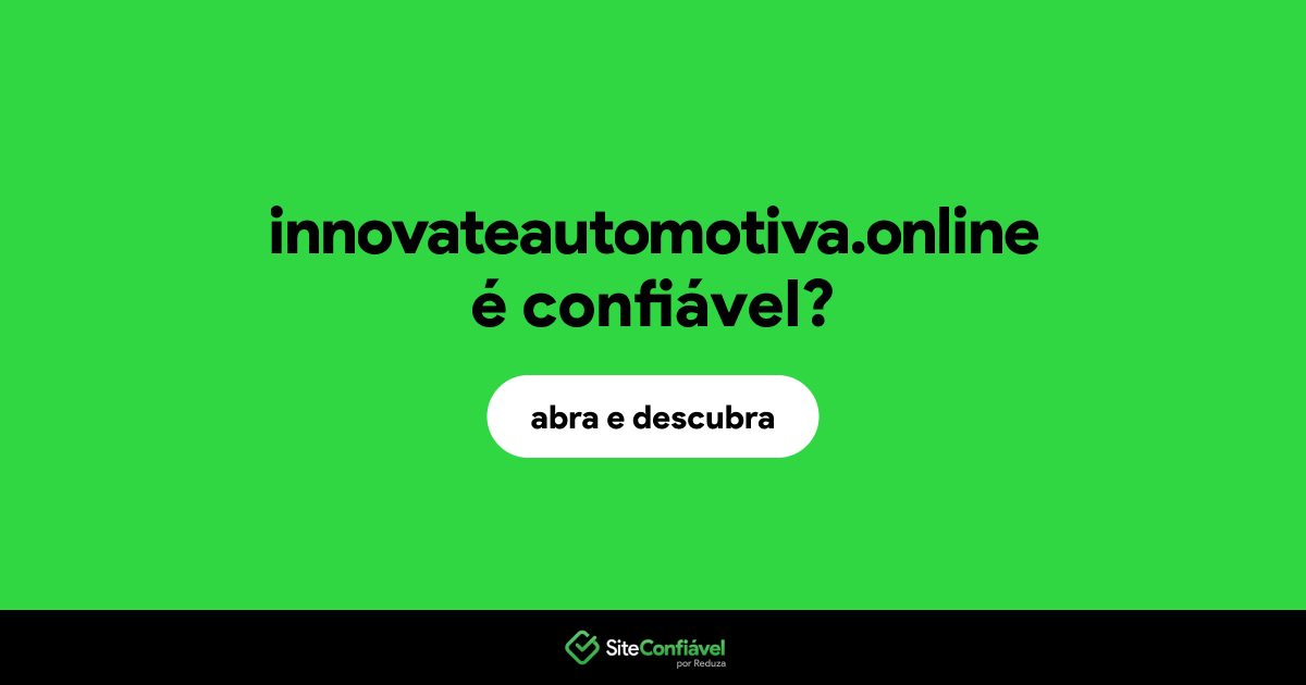 O site innovateautomotiva.online é confiável?