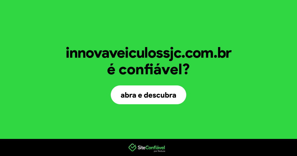 O site innovaveiculossjc.com.br é confiável?
