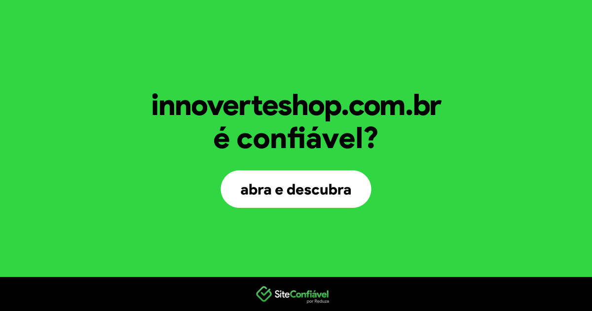 O site innoverteshop.com.br é confiável?