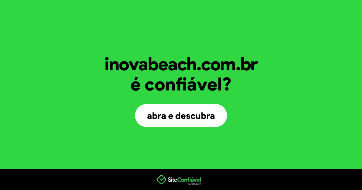 O site inovabeach.com.br é confiável?
