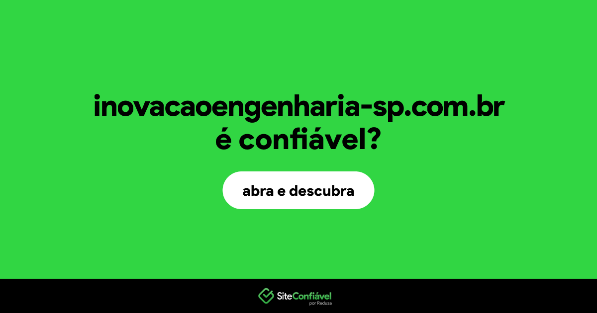 O site inovacaoengenharia-sp.com.br é confiável?