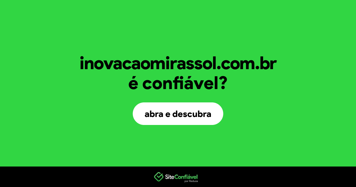 O site inovacaomirassol.com.br é confiável?