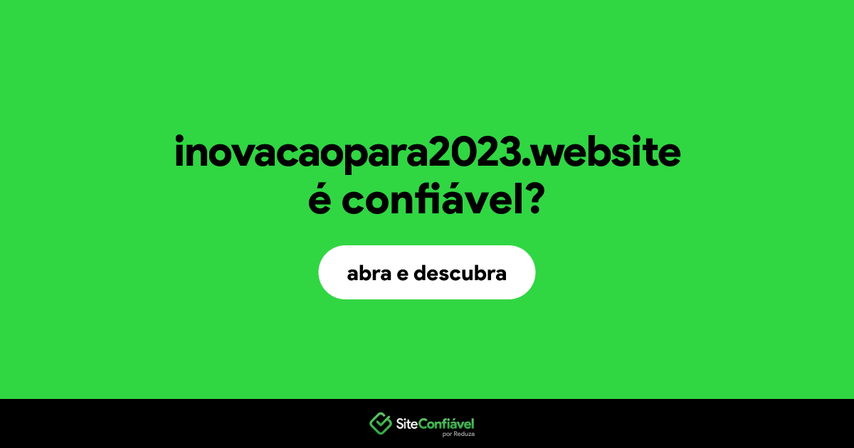 O site inovacaopara2023.website é confiável?