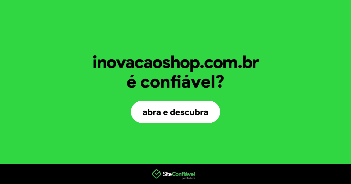 O site inovacaoshop.com.br é confiável?