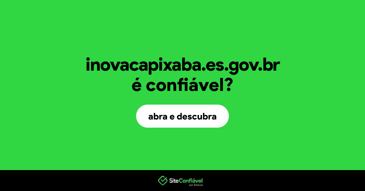 O site inovacapixaba.es.gov.br é confiável?